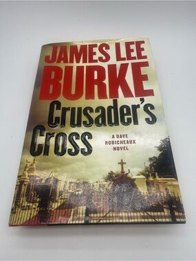 Crusader's Cross: A Dave Robicheaux Novel Hardcover 2005 by James Lee Burke Book